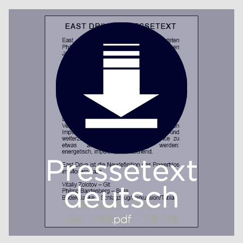 Pressetext (deutsch) von East Drive (Vitaliy Zolotov, Philipp Bardenberg, Bodek Janke)